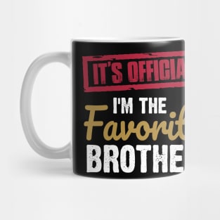 It's Official I'm The Favorite Brother | funny family| favorite brother Mug